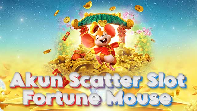 Akun Scatter Slot Fortune Mouse