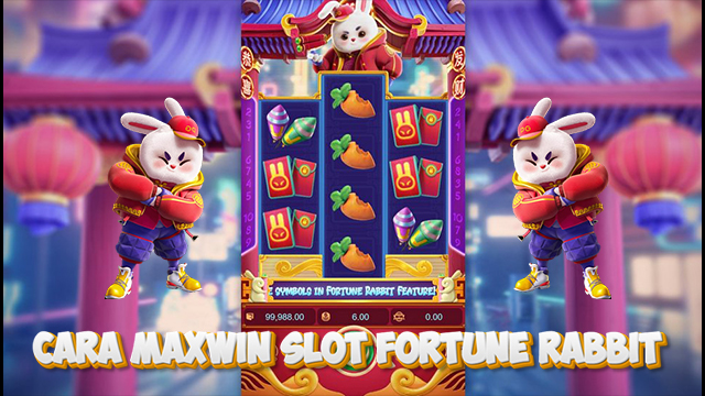 Cara Maxwin Slot Fortune Rabbit
