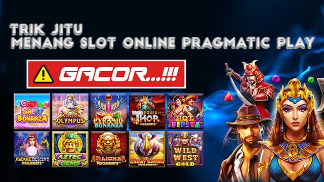 Trik Jitu Menang Slot Online Pragmatic Play