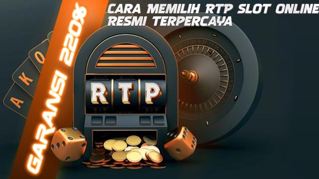 Cara Memilih RTP Slot Online Resmi Terpercaya