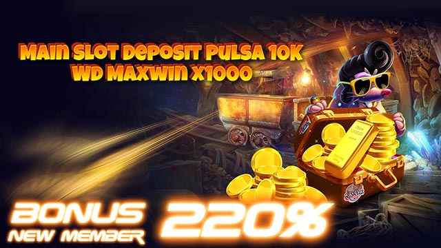 Main Slot Deposit Pulsa 10K Wd Maxwin x1000