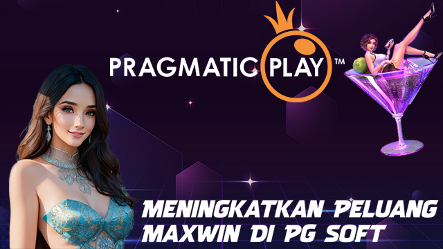 Meningkatkan Peluang Maxwin Di PG Soft