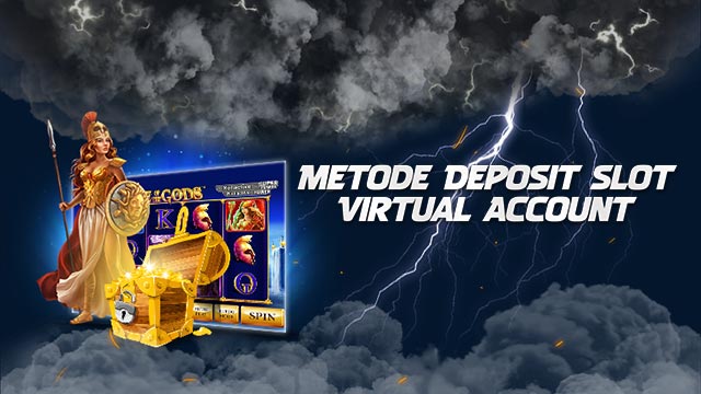 Metode Deposit Slot Virtual Account