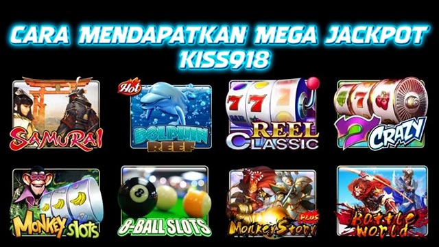 Cara Mendapatkan Mega Jackpot di Kiss918