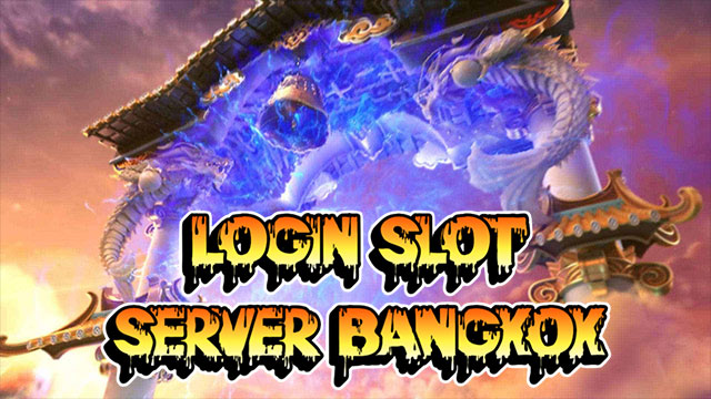 Login Slot Server Bangkok